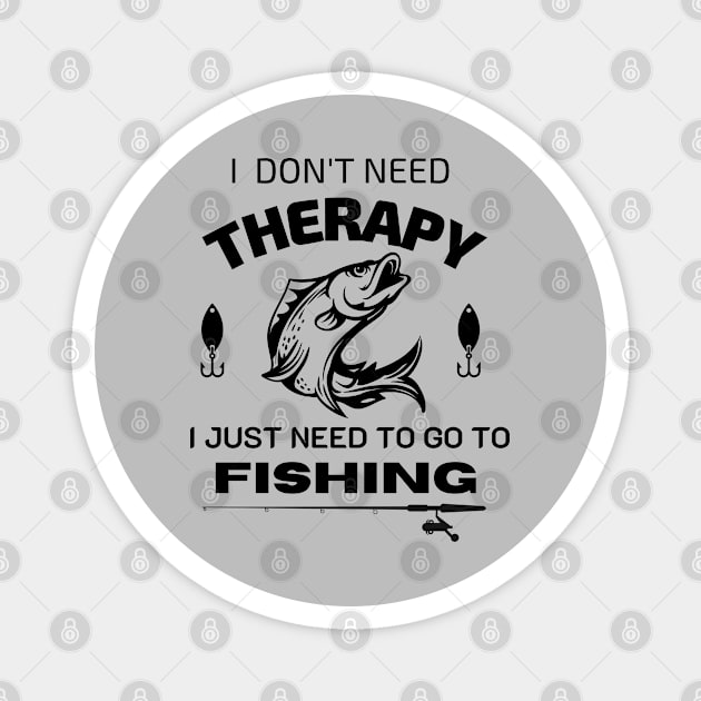 i don't need therapy,  I just need to go to fishing Magnet by CHANJI@95